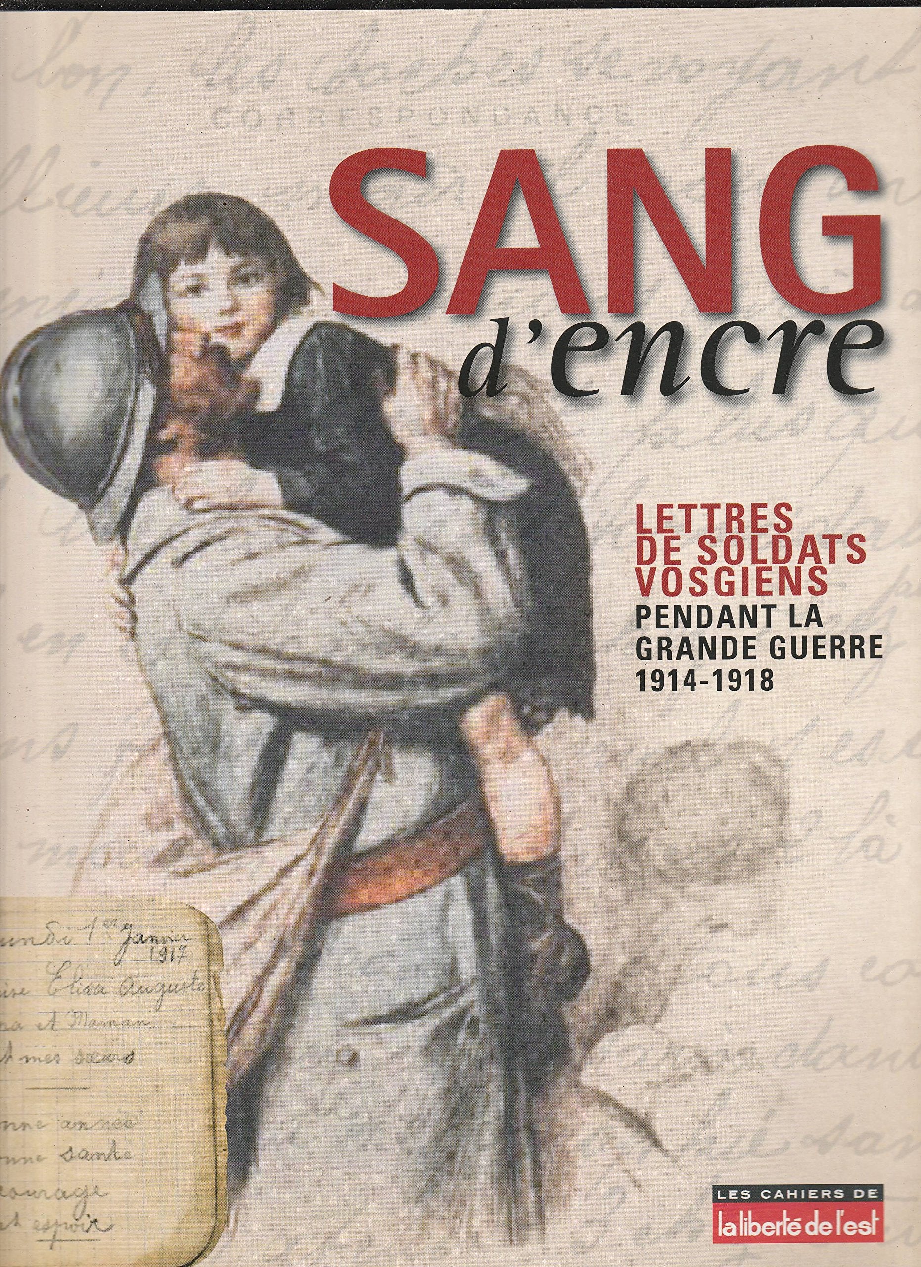 SANG D'ENCRE, lettres de soldats Vosgiens pendant la grande guerre 1914-1918 Books