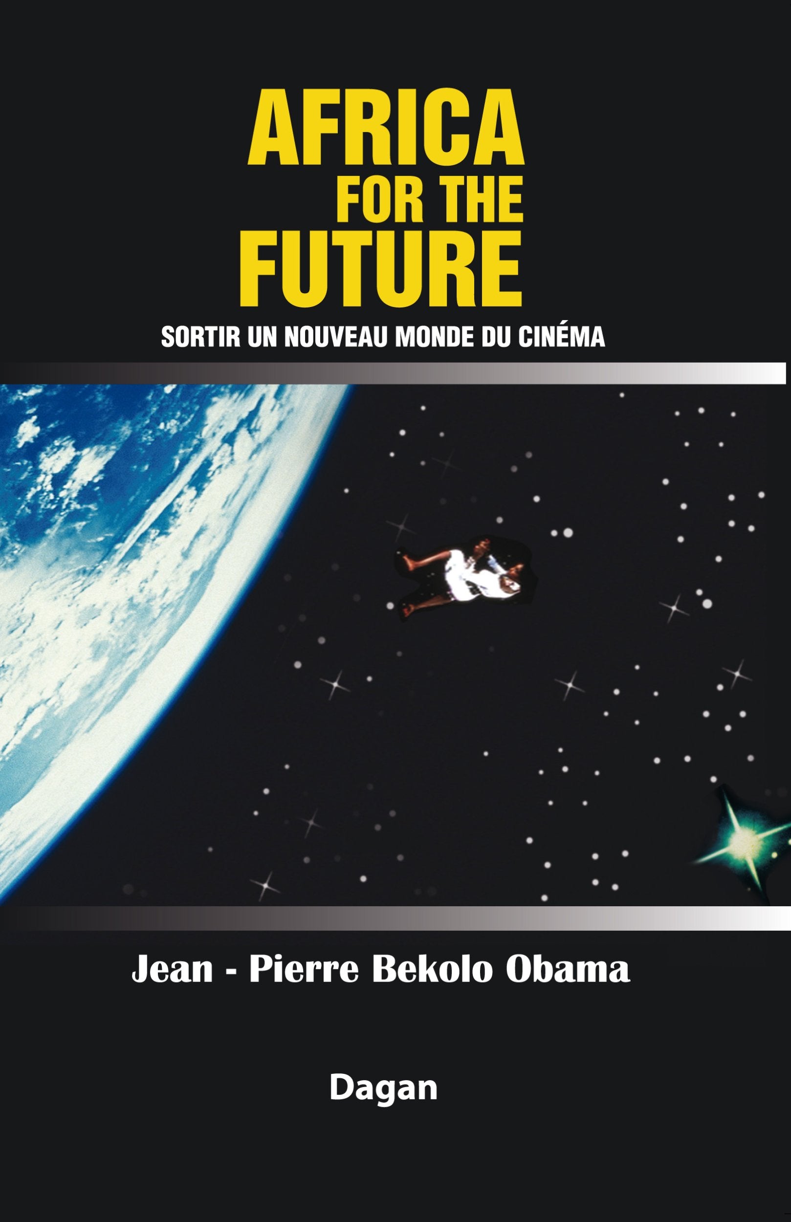 AFRICA FOR THE FUTURE Sortir un nouveau monde du cinéma Books