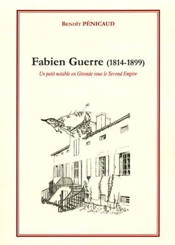 Fabien Guerre (1814-1899): Un petit notable en Gironde sous le Second Empire Books