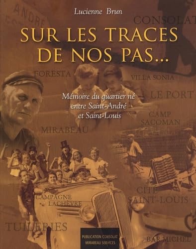 Sur les traces de nos pas: Mémoire du quartier né entre Saint-André et Saint-Louis book