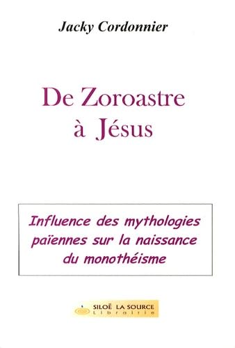 De Zoroastre à Jésus: Naissance du monothéisme Books