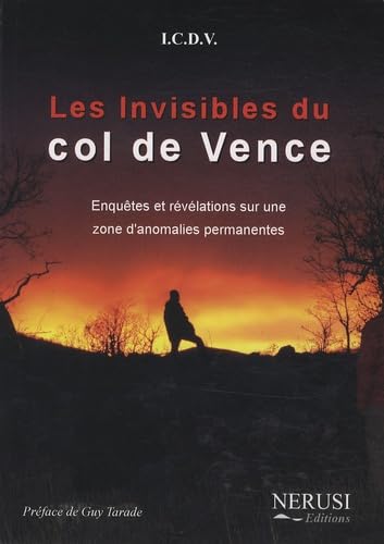 Les Invisibles du col de Vence - Enquêtes et Revelations Sur une Zone d'Anomalies Permanentes book