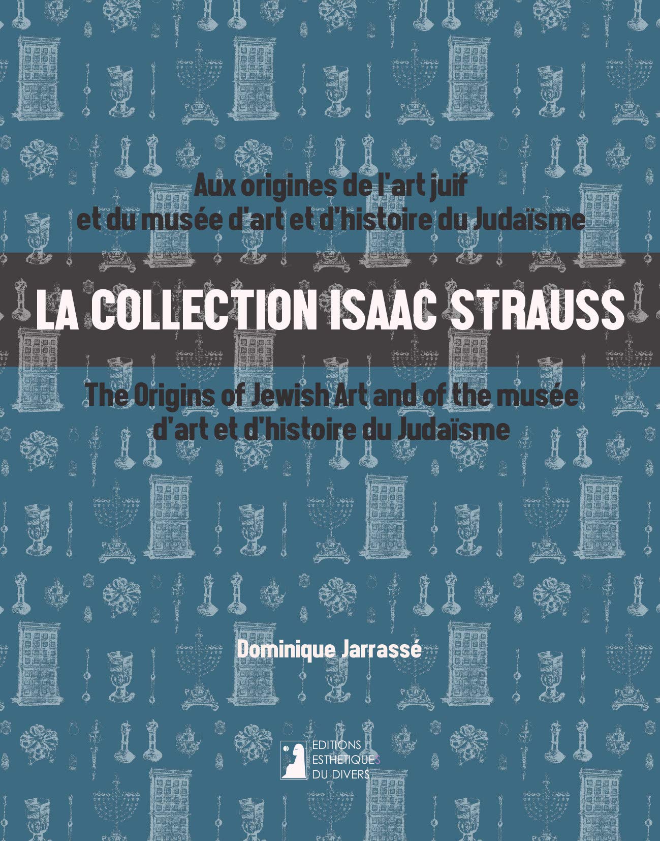 La collection Isaac Strauss: Aux origines de l'art juif et du musée d'art et d'histoire du judaïsme book