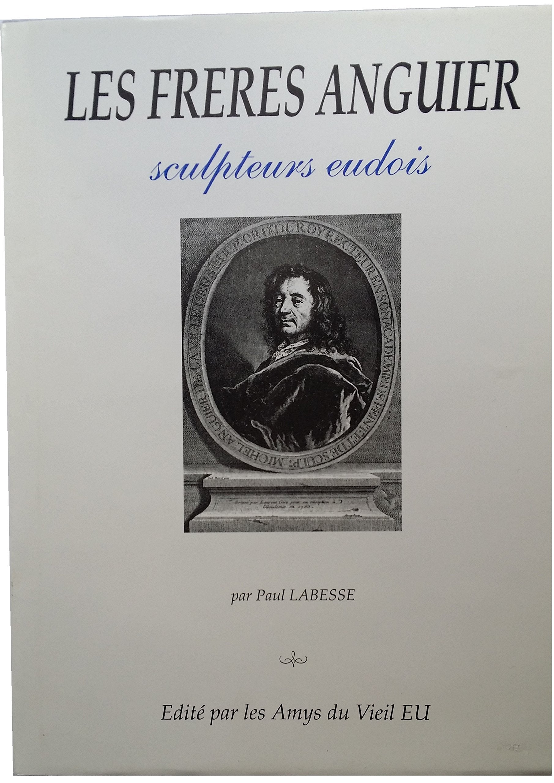 Les frères Anguier, scuplteurs eudois - édité par les amis du vieil Eu book