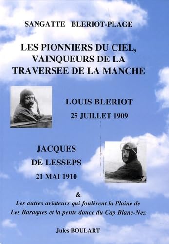 Les pionniers du ciel, vainqueurs de la traversée de la Manche: Louis Blériot, 25 juillet 1909 - Jacques de Lesseps, 21 mai 1910 book