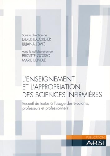 L'enseignement et l'appropriation des sciences infirmières: Recueil de textes à l'usage des étudiants, professeurs et professionnels Books