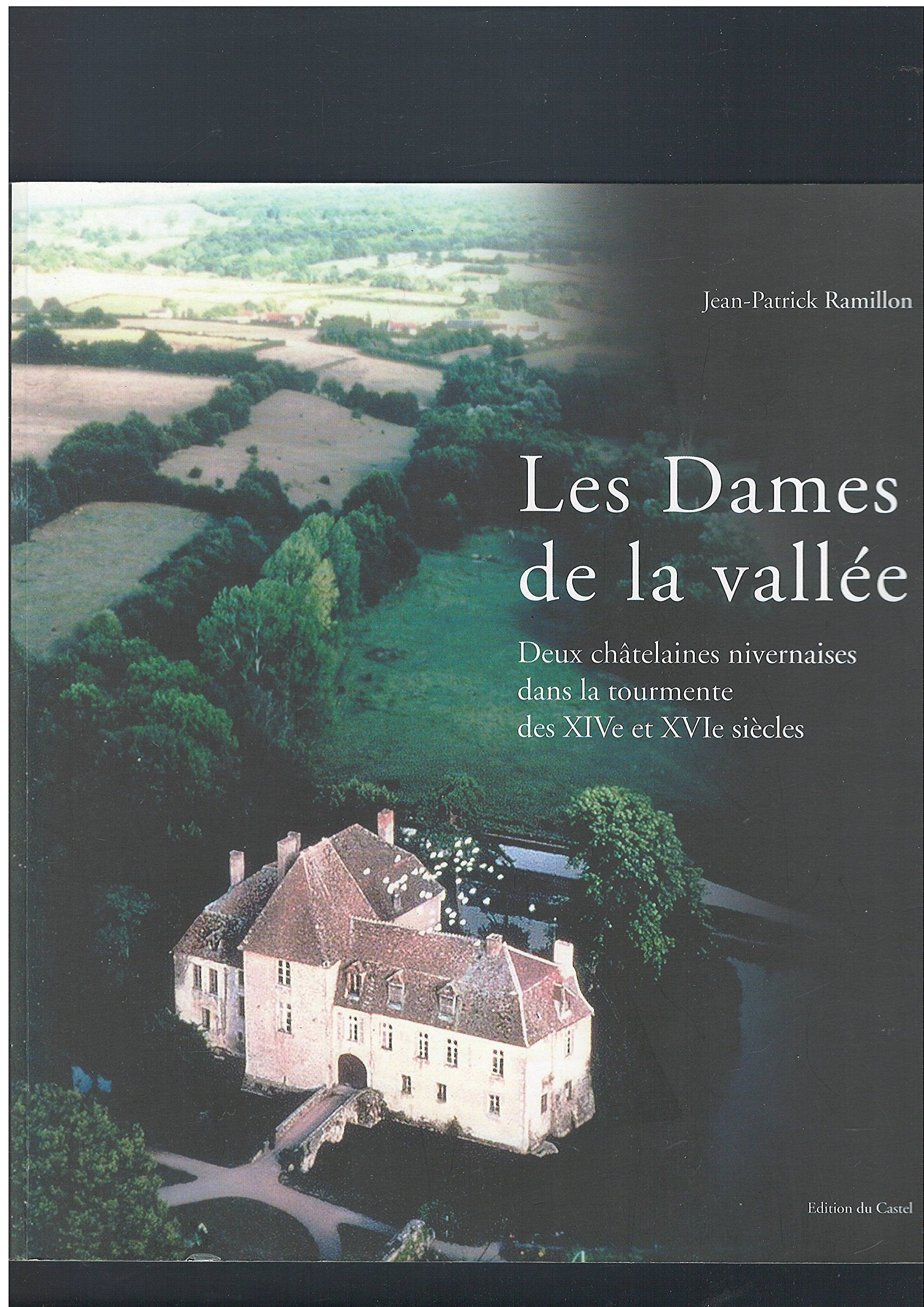 Les dames de la vallée Deux chatelaines nivernaises dans la tourmente des XIVe et XVIe siècles book