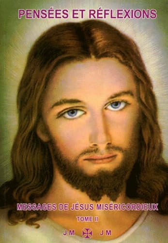 Pensées et réflexions - Tome 2: Tome 2 : Messages de Jésus Miséricordieux Religion & Esotericism