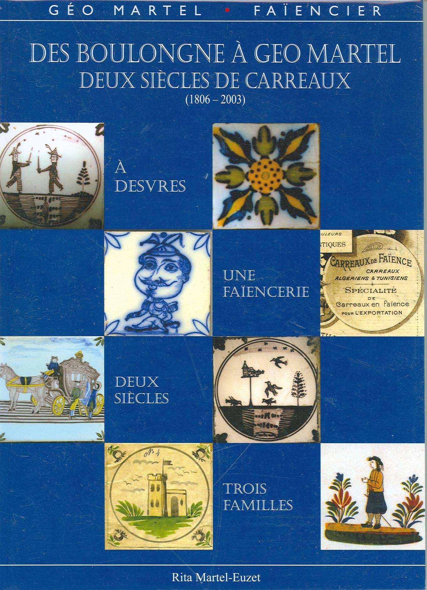 Des Boulongne à Géo Martel, deux siècles de carreaux, Desvres (1806-2003) Books
