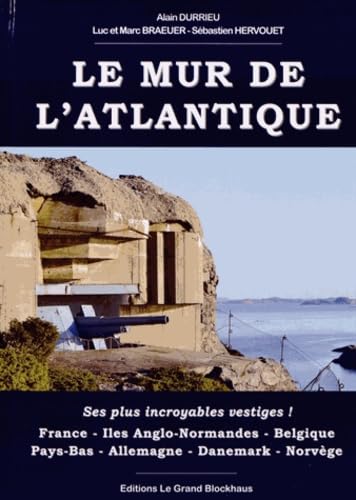 Le Mur de l'Atlantique: Ses plus incroyables vestiges ! book