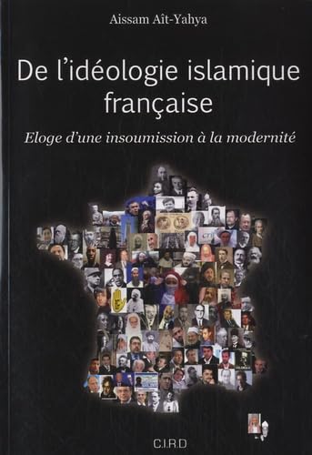 De l'idéologie islamique française : Eloge d'une insoumission à la modernité Politics & History