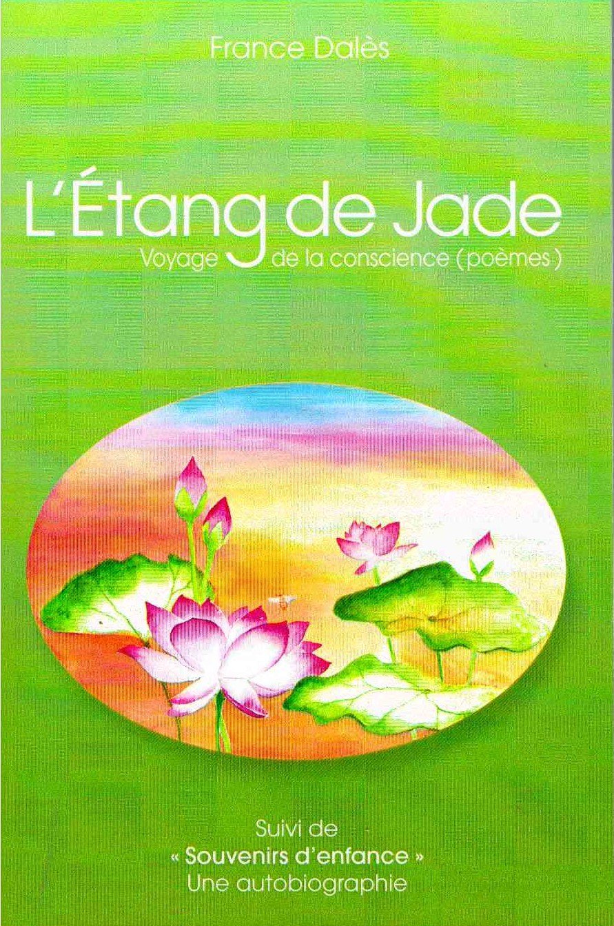 L'étang de Jade - Voyage de la conscience (poèmes) suivi de Souvenirs d'enfance (une autobiographie) France Dalès book