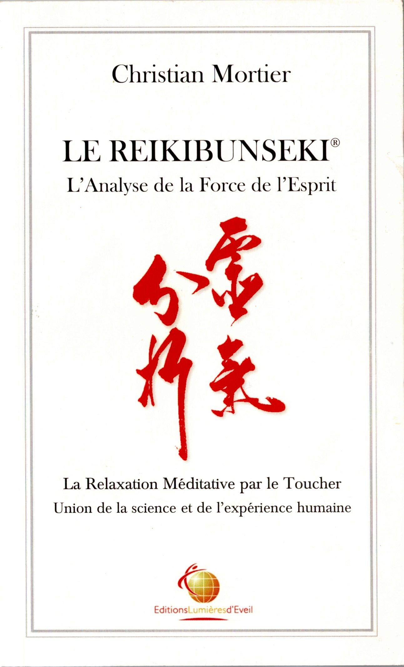 LE REIKIBUNSEKI - l'analyse de la force de l'esprit - la relaxation méditative par le toucher - union de la science et l'expérience humaine par CHRISTIAN MORTIER Books