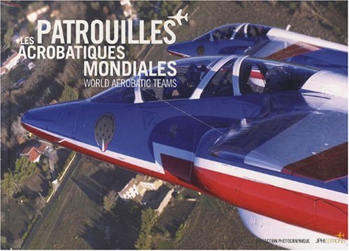 Les patrouilles acrobatiques mondiales: Edition bilingue français-anglais Leisure & Fun