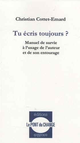 Tu écris toujours ? manuel de survie à l'usage de l'auteur et de son entourage Books