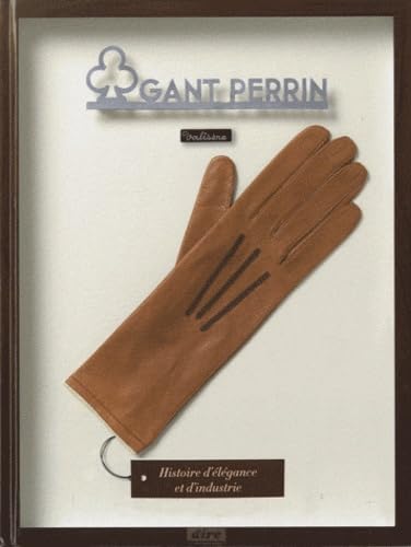 Gant Perrin-Valisère: Histoire d'élégance et d'industrie book