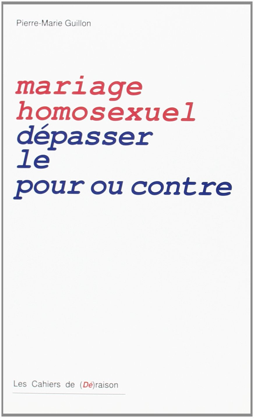 Mariage Homosexuel Depasser le pour et le Contre book