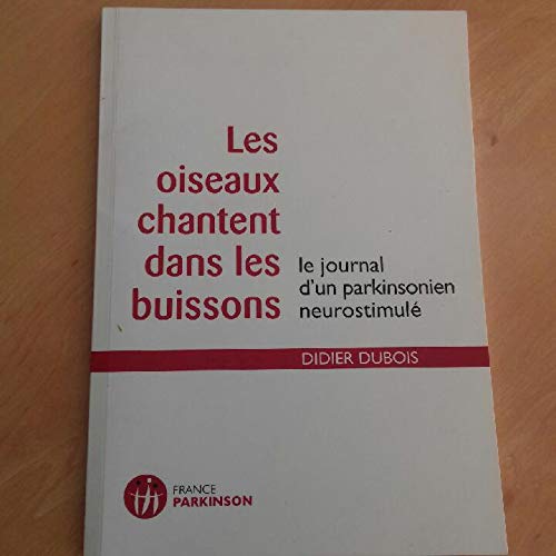 Les oiseaux chantent dans les buissons le journal d'un parkinsonien neurostimulé book