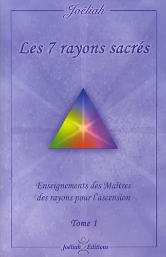 Les 7 rayons sacrés: Enseignements des maîtres des rayons pour l'ascension Tome 1 Books