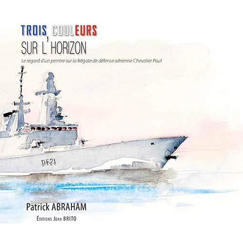TROIS COULEURS SUR L'HORIZON (frégates défense aérienne) book