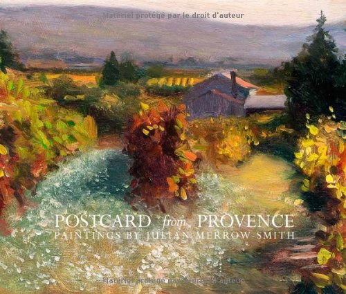 Postcard from Provence: A Painting a Day - Five Year's of Daily Paintings Distilled into a Painter's 'year in Provence' Film, Art & Culture