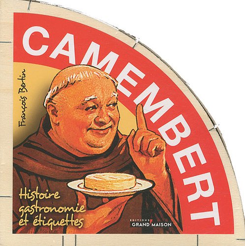 Camembert, histoire, gastronomie et étiquettes Books