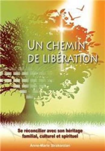 Un chemin de libération. Se réconciler avec son héritage familial, culturel et spirituel Books