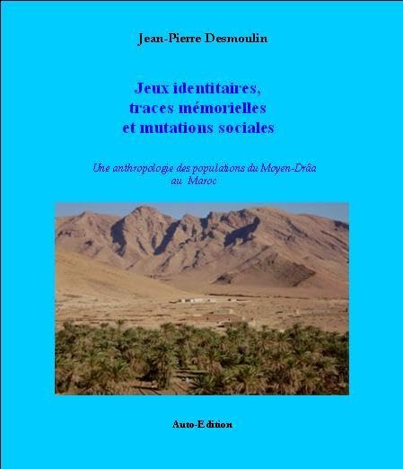 Jeux Identitaires, Traces Mémorielles et Mutations Sociales, Etude anthropologique des populations du Moyen-Draa au Maroc book
