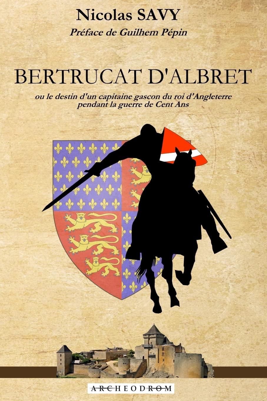 Bertrucat d'Albret: Ou le destin d'un capitaine gascon du roi d'Angleterre pendant la guerre de Cent Ans. Social Sciences