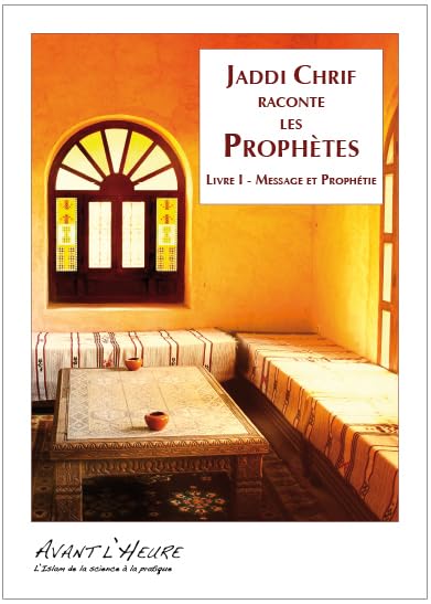 Jaddi Chrif raconte les Prophètes: Tome 1, Message et prophétie book