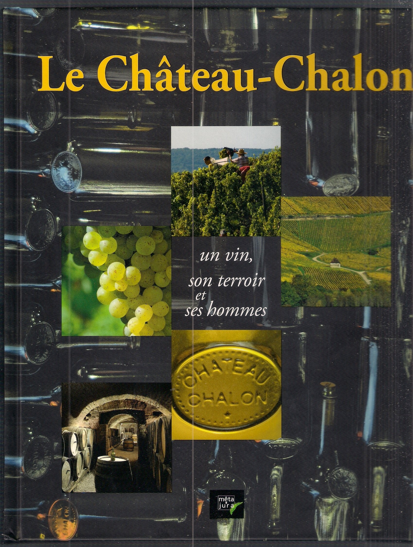 Le Château-Chalon: Un vin, son terroir et ses hommes Books