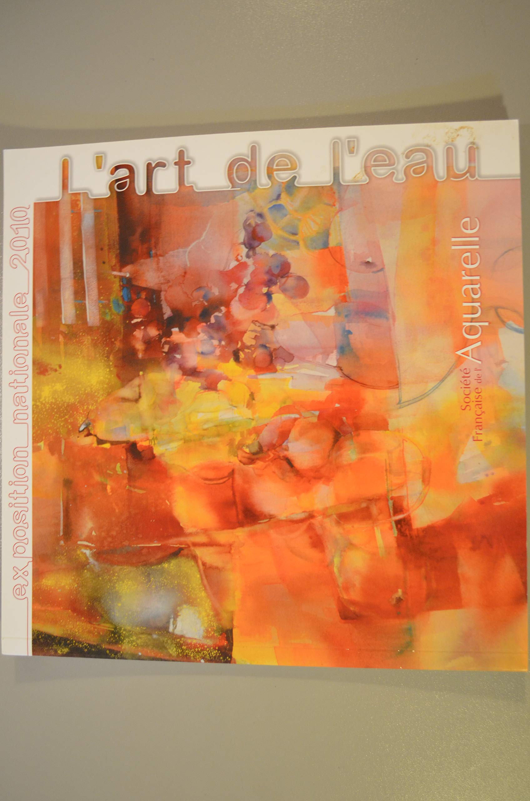 Société française de L'Aquarelle // L'art de l'eau / Exposition nationale 2010 (30 avril-30 mai 2010) book