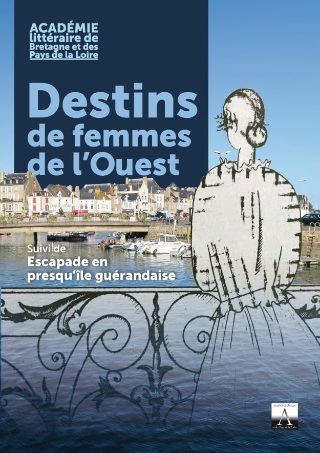 Destins de femmes de l'ouest: suivi de Escapade en presqu'île guérandais book