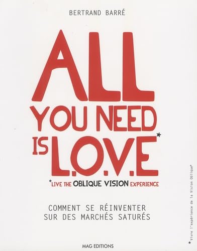 All you need is LOVE (Live the Oblique Vision Experience): Comment se réinventer sur des marchés saturés Books