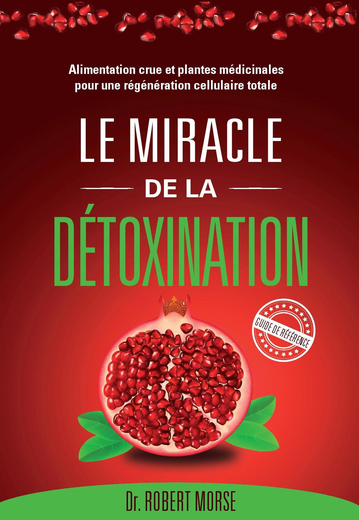Le miracle de la détoxination: Alimentation crue et plantes médicinales pour une régération cellulaire totale Books