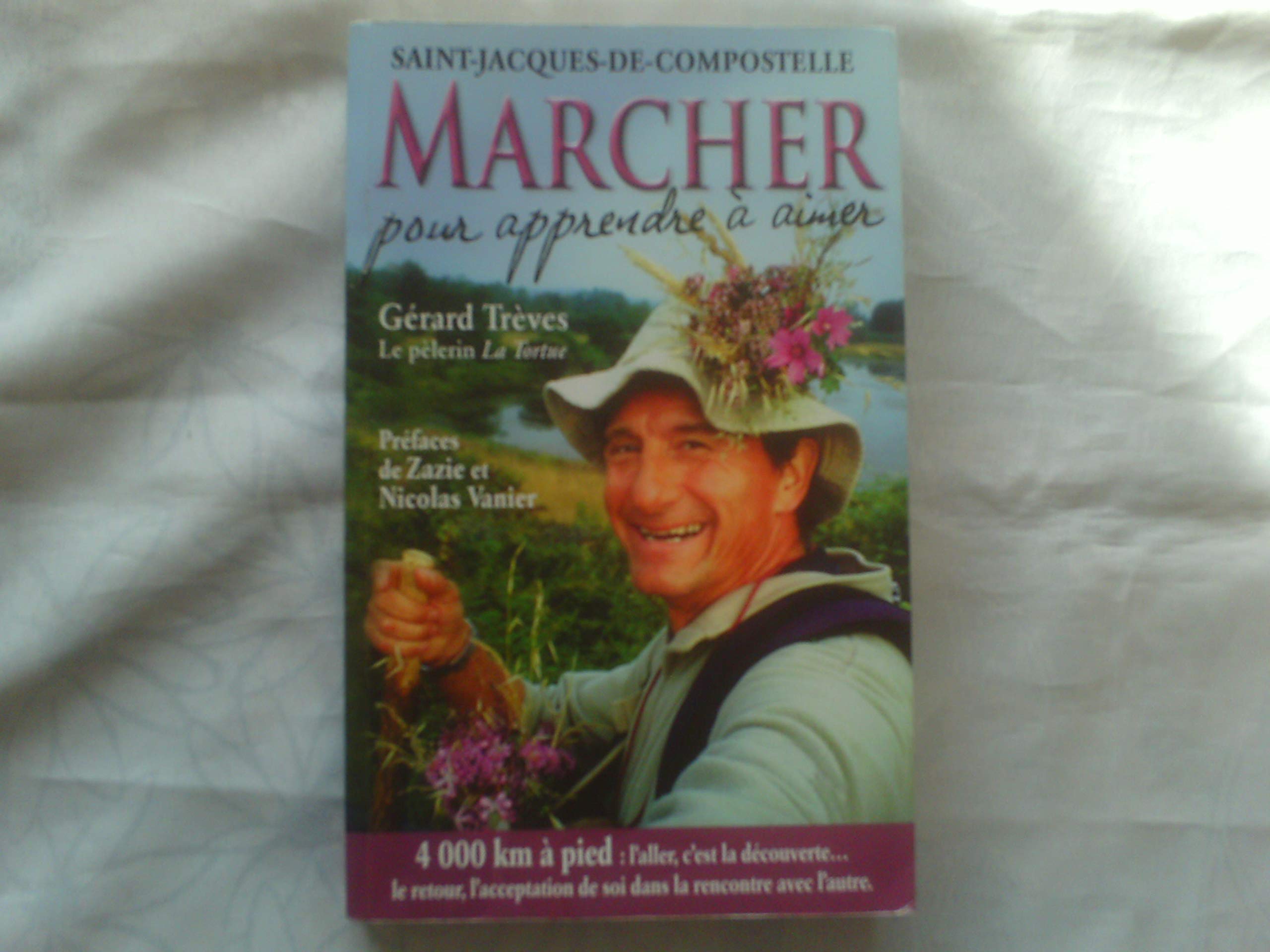 MARCHER pour apprendre à aimer: Témoignage de 4000 km à pied sur le chemin des étoiles... Books