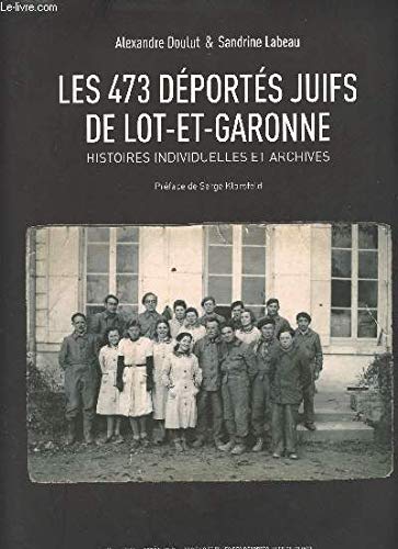Les 473 déportés juifs de Lot-et-Garonne - Histoires individuelles et archives Books