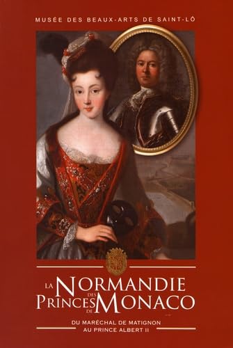 La Normandie des princes de Monaco, du maréchal de Matignon au prince Albert II Books