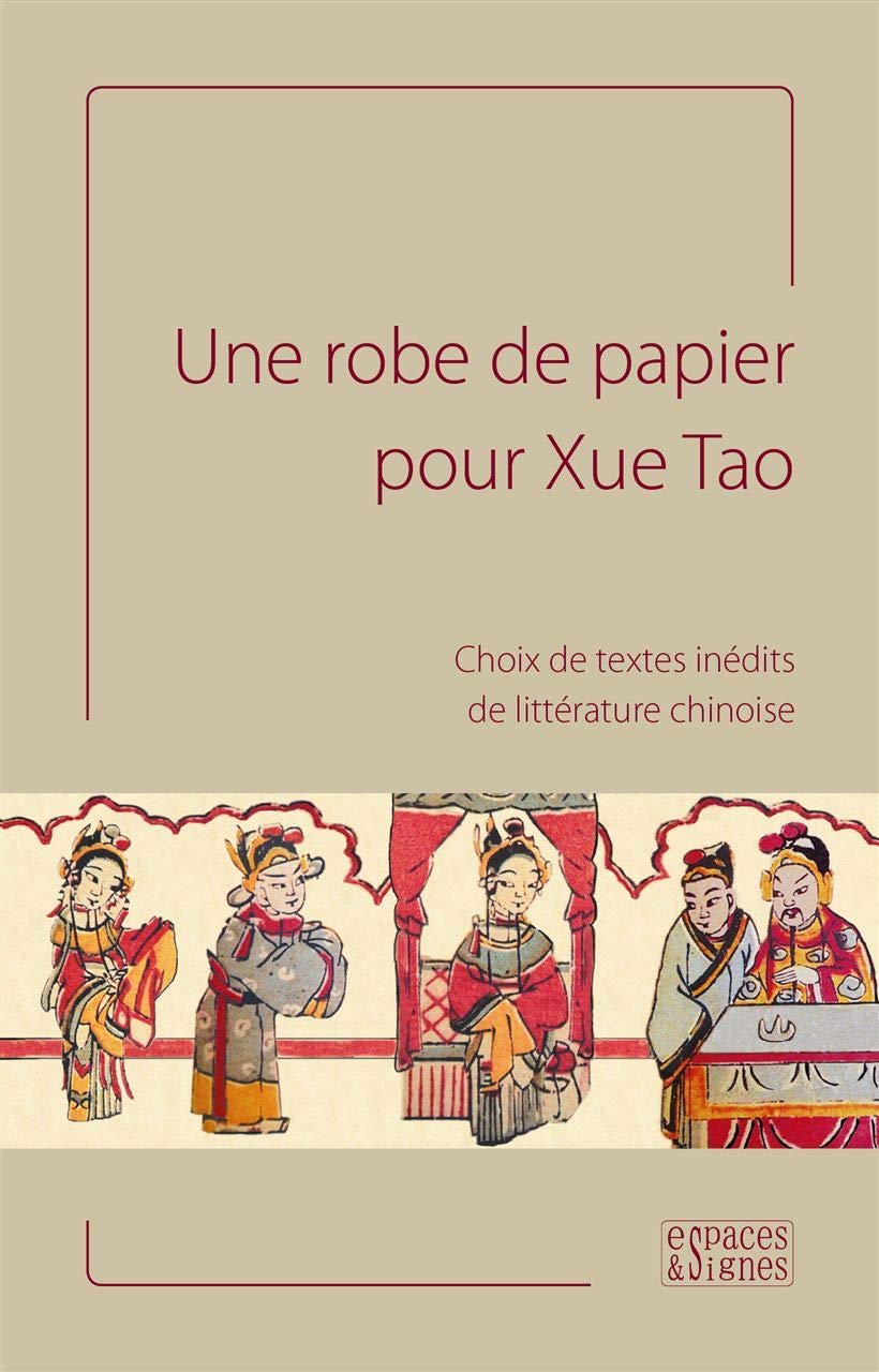 Une robe de papier pour Xue Tao: Choix de textes inédits de littérature chinoise book