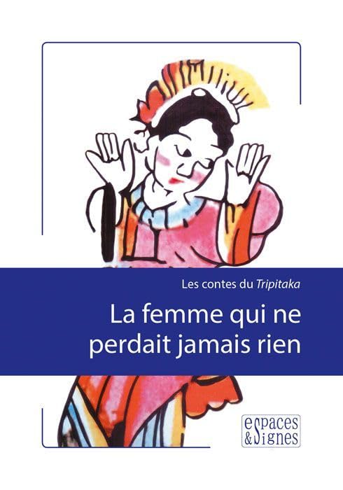 La Femme qui Ne Perdait Jamais Rien: Les Contes du Tripitaka Contemporary literature