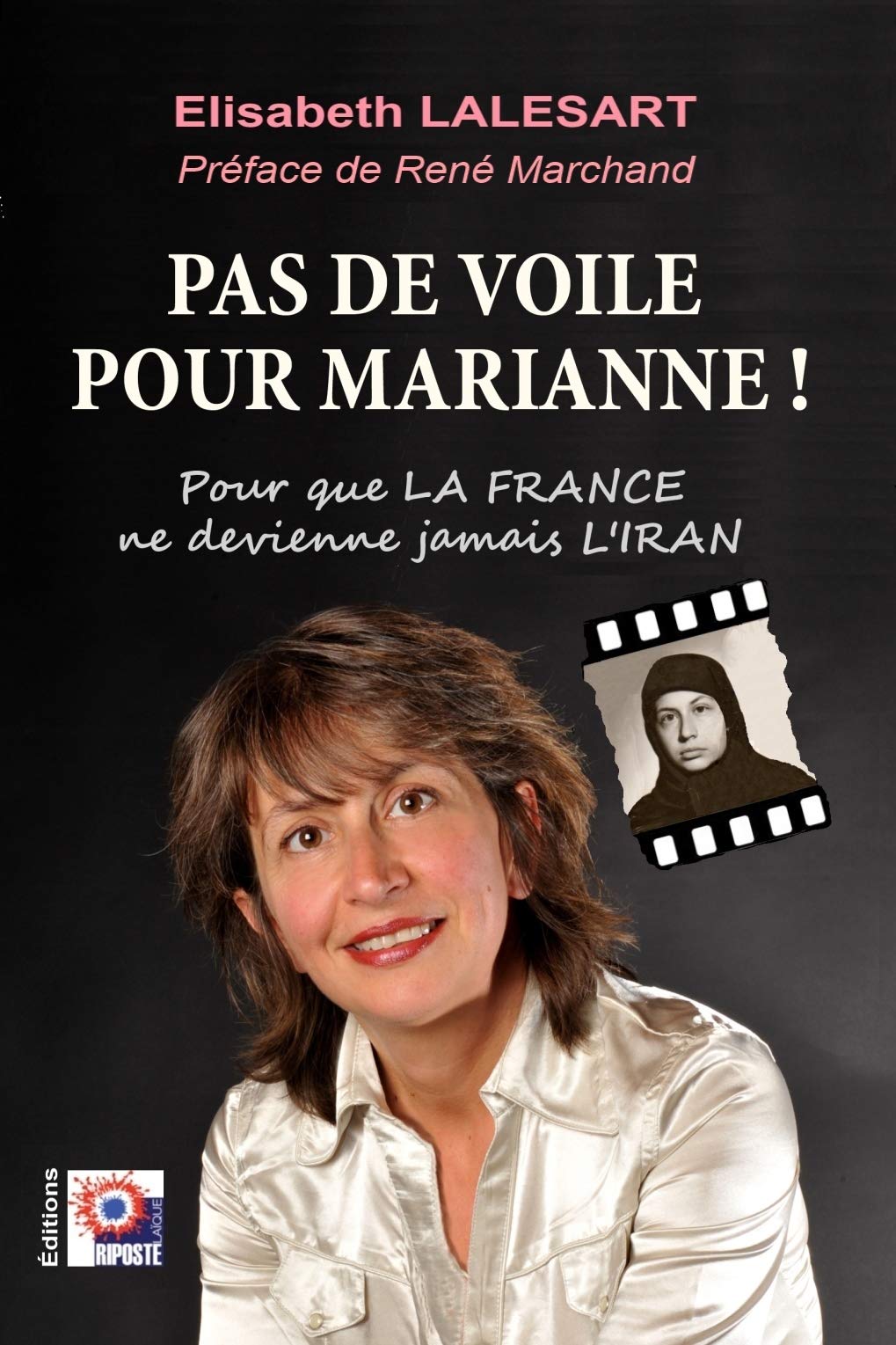 Pas de voile pour Marianne ! Pour que la FRANCE ne devienne jamais L'IRAN Essays & Short Stories