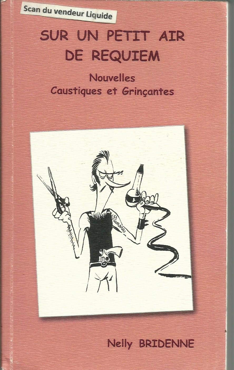 sur un air de requiem,nouvelles caustiques et grinçantes Books