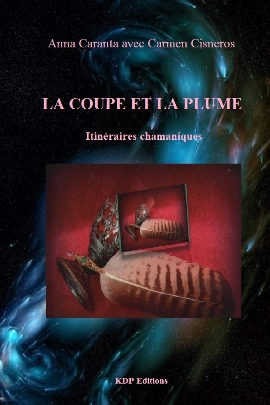 la coupe et la plume: itinéraires chamaniques Self-help