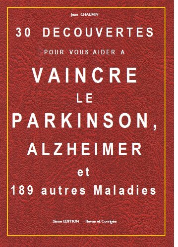 30 DECOUVERTES pour vous aider à VAINCRE LE PARKINSON, ALZHEIMER et 189 autres maladies book