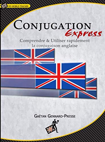 Conjugation Express: Comprendre et Utiliser rapidement la conjugaison anglaise (My Mobile-Teacher, Band 1) Foreign Languages ​​& Dictionaries