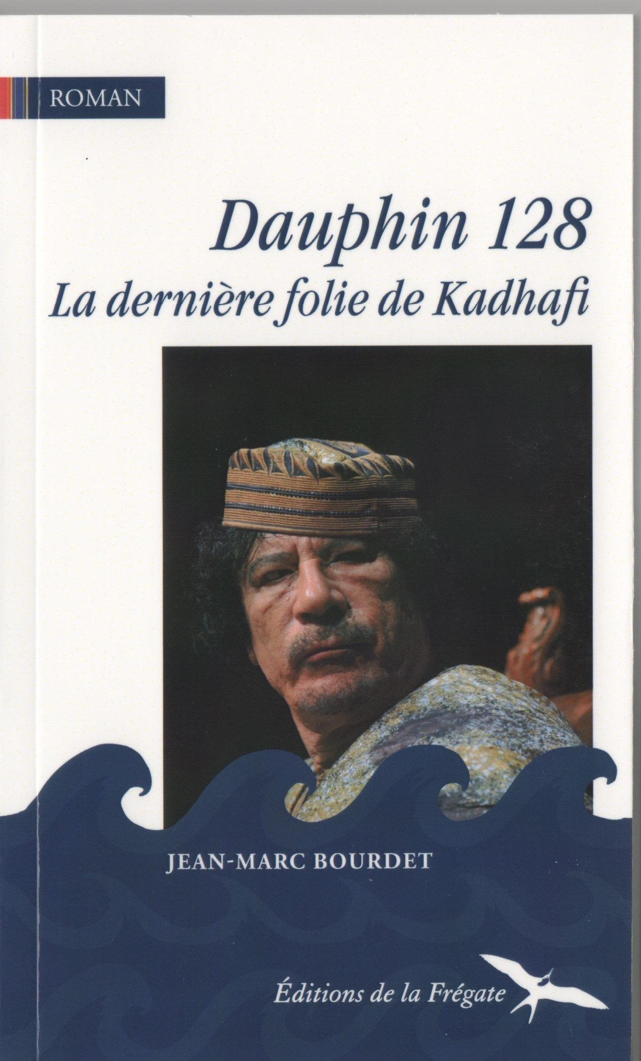 Dauphin 128 - la derniere folie de kadhafi book