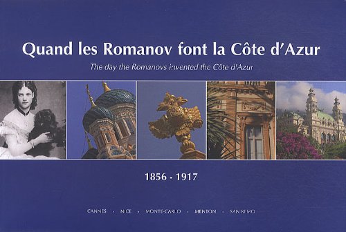 Quand les Romanov font la Côte d'Azur : The day the Romanov invented the Côte d'Azur: 1856-1917 book
