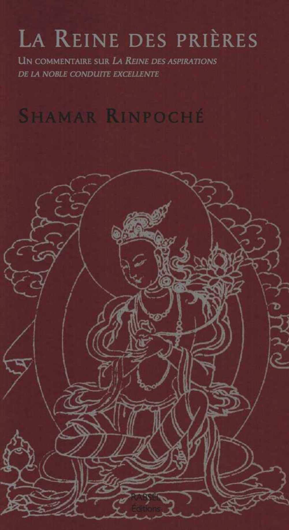 La Reine des Prières: Un commentaire sur La reine des aspirations de la noble conduite excellente Religion & Esotericism