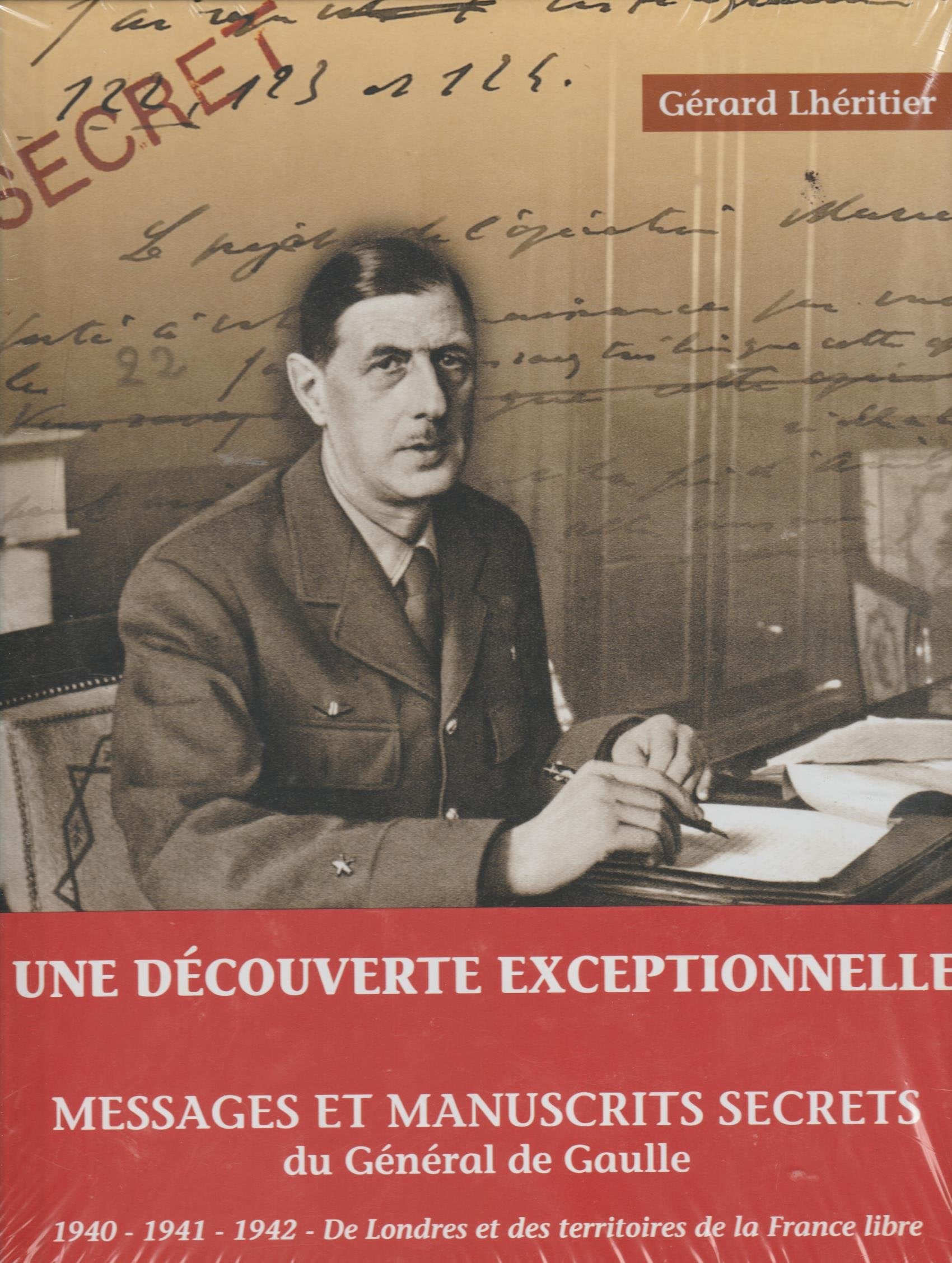 Messages et manuscrits secrets du général de Gaulle. 1940-1941-1942, de Londres et des territoires de la France libre. Books