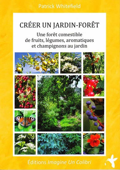 Créer un jardin-forêt : une forêt comestible de fruits, légumes, aromatiques et champignons au jardin Books
